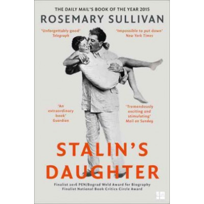 Stalin's Daughter: The Extraordinary and Tumultuous Life of Svetlana Alliluyeva