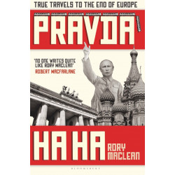 Pravda Ha Ha. True Travels to the End of Europe
