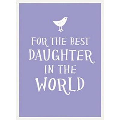 For the Best Daughter in the World