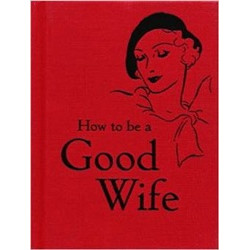 How to be a Good Wife