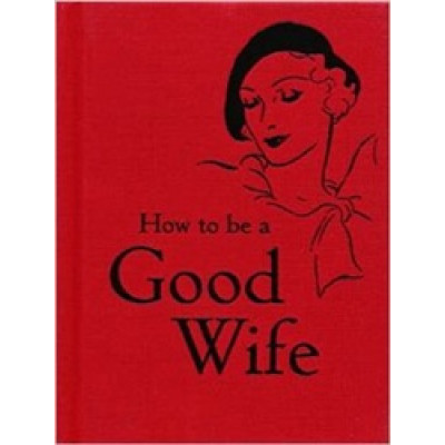 How to be a Good Wife