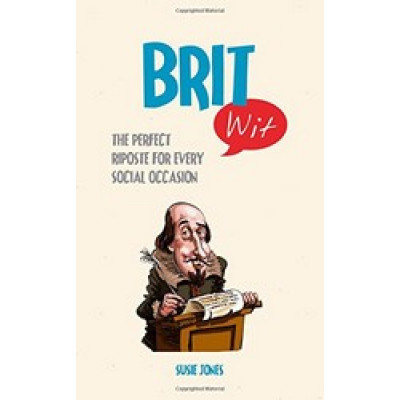 Brit Wit: The Perfect Riposte for Every Social Occasion