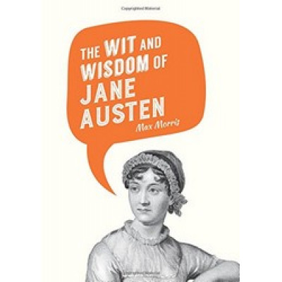 The Wit and Wisdom of Jane Austen
